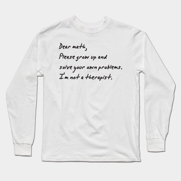 dear math grow up and solve your own problems Dear Math number Long Sleeve T-Shirt by Gaming champion